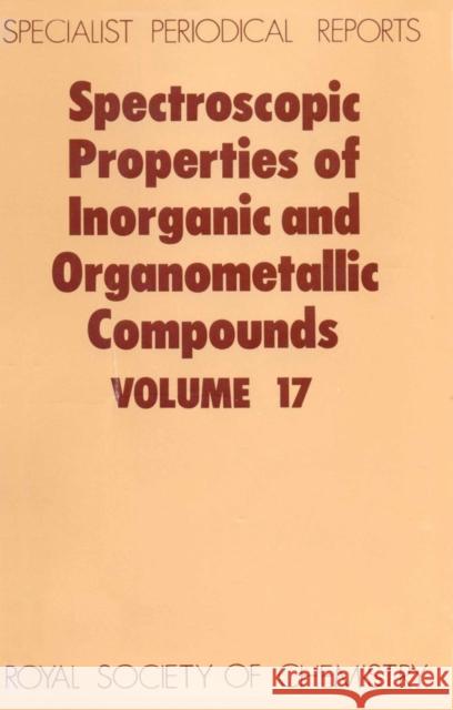 Spectroscopic Properties of Inorganic and Organometallic Compounds: Volume 17 Ebsworth, E. a. V. 9780851861531 Royal Society of Chemistry