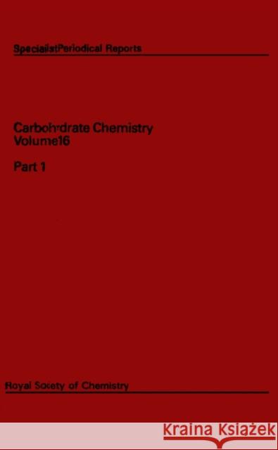 Carbohydrate Chemistry: Volume 16 Williams, N. R. 9780851861623 Royal Society of Chemistry