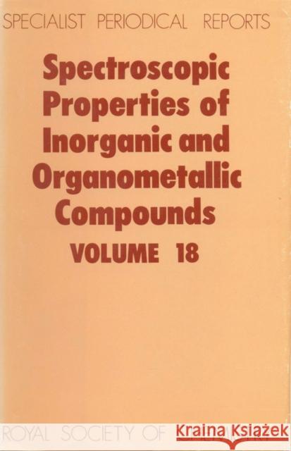 Spectroscopic Properties of Inorganic and Organometallic Compounds: Volume 18 Ebsworth, E. a. V. 9780851861630 Science and Behavior Books