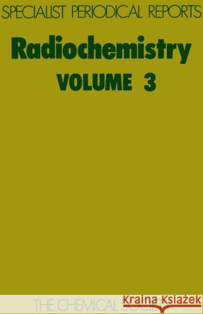Radiochemistry: Volume 3 Newton, G. W. a. 9780851862743 ROYAL SOCIETY OF CHEMISTRY