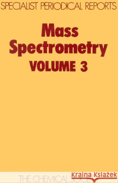 Mass Spectrometry: Volume 3 Johnstone, R. A. W. 9780851862781 Royal Society of Chemistry