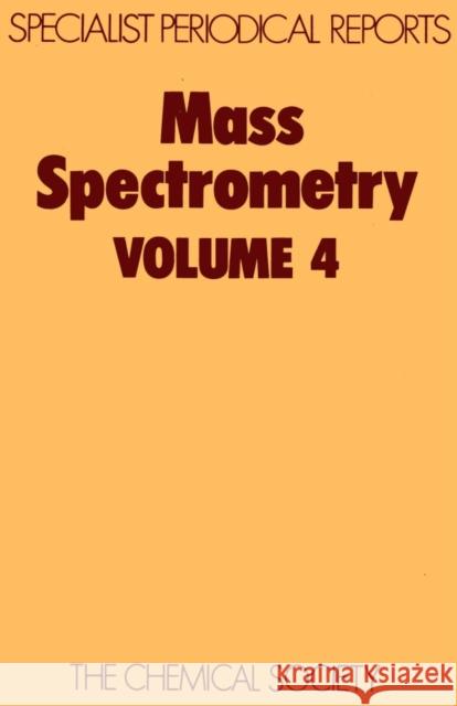 Mass Spectrometry: Volume 4 Johnstone, R. A. W. 9780851862880 Royal Society of Chemistry