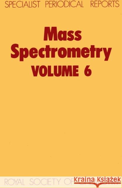 Mass Spectrometry: Volume 6 Johnstone, R. A. W. 9780851863085 Science and Behavior Books