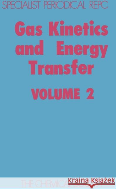 Gas Kinetics and Energy Transfer: Volume 2  9780851867663 Royal Society of Chemistry