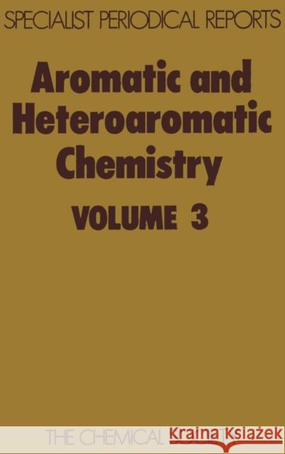 Aromatic and Heteroaromatic Chemistry: Volume 3  9780851867731 Royal Society of Chemistry