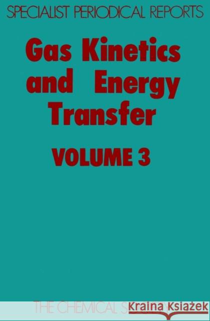 Gas Kinetics and Energy Transfer: Volume 3  9780851867762 