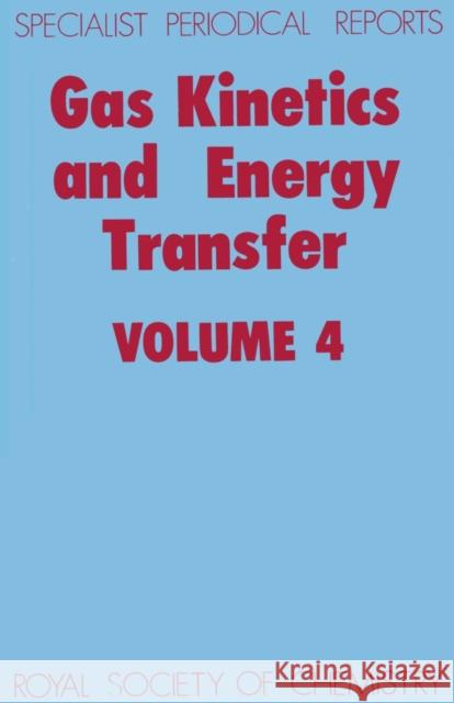 Gas Kinetics and Energy Transfer: Volume 4  9780851867861 