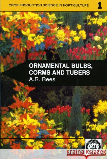 Ornamental Bulbs, Corms and Tubers A. R. Rees 9780851986562 CABI PUBLISHING