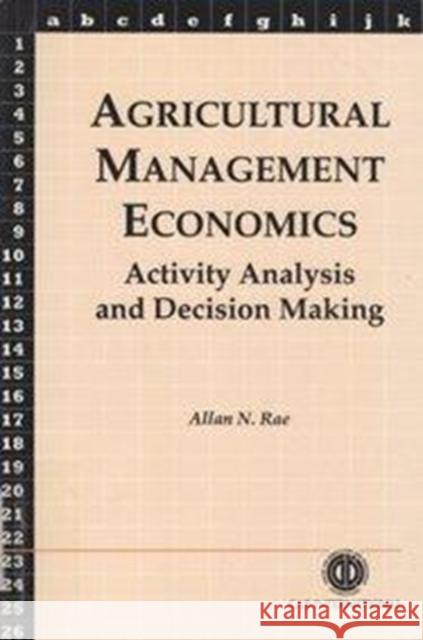 Agricultural Management Economics: Activity Analysis and Decision Making Rae, Allan N. 9780851987682 CABI Publishing