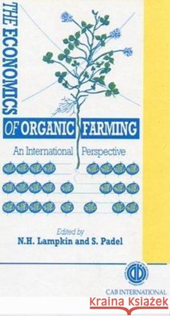 The Economics of Organic Farming: An International Perspective Lampkin, Nicolas H. 9780851989112 CABI Publishing