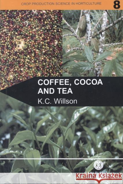 Coffee, Cocoa and Tea Willson Cabi K. C. Willson 9780851989198 CABI Publishing