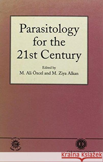 Parasitology for the 21st Century Alkan Ozcel M. Ali Izcel M. Ziya Alkan 9780851989778 CABI Publishing