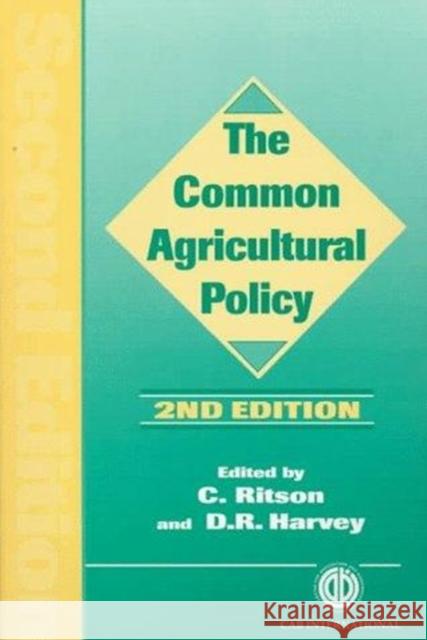 The Common Agricultural Policy Harvey Ritson David R. Harvey Christopher Ritson 9780851989884