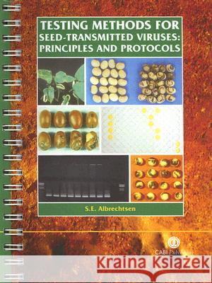 Testing Methods for Seed-Transmitted Viruses: Principles and Protocols S. E. Albrechtsen 9780851990163 CABI Publishing