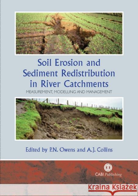 Soil Erosion and Sediment Redistribution in River Catchments: Measurement, Modelling and Management Owens, Philip N. 9780851990507 CABI Publishing