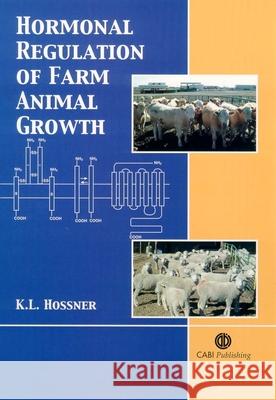 Hormonal Regulation of Farm Animal Growth K. L. (Department Of Animal Sciences, Colorado Stat Hossner 9780851990804 CABI PUBLISHING