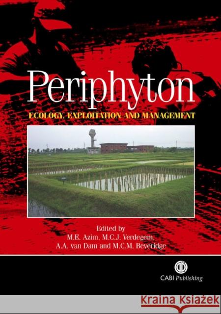 Periphyton: Ecology, Exploitation and Management Azim, M. E. 9780851990965 CABI Publishing