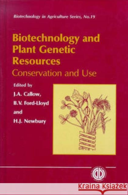 Biotechnology and Plant Genetic Resources: Conservation and Use  9780851991429 CABI Publishing