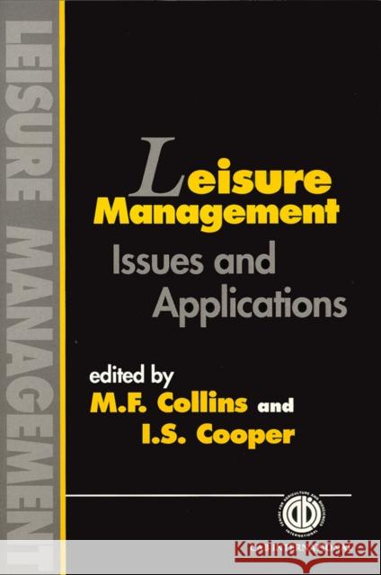Leisure Management: Issues and Applications Collins, Michael F. 9780851992150