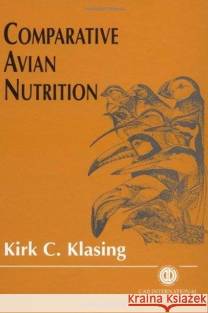 Comparative Avian Nutrition Kirk C. Klasing 9780851992198 CABI Publishing