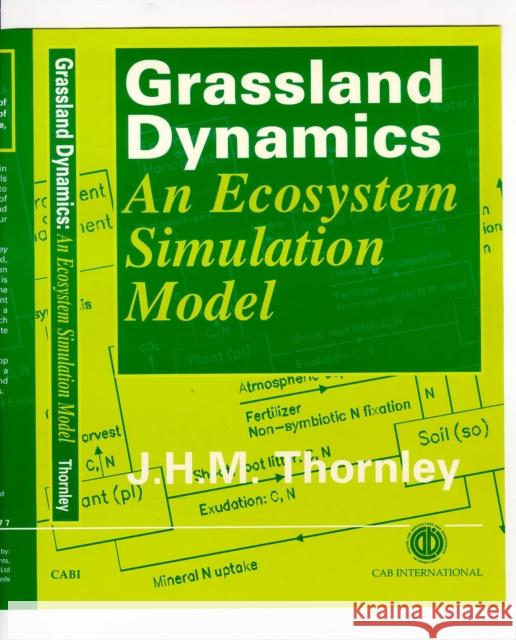 Grassland Dynamics: An Ecosystem Simulation Model J. H. M. Thornley 9780851992273 CABI PUBLISHING