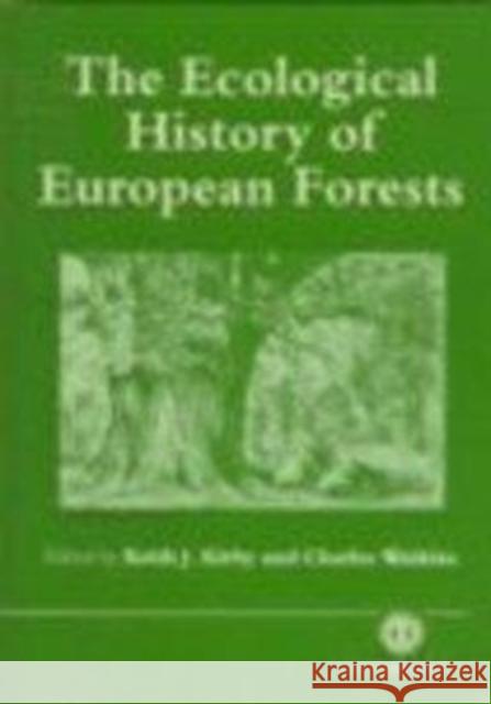 The Ecological History of European Forests K. Kirby C. Watkins Charles Watkins 9780851992563 CABI Publishing