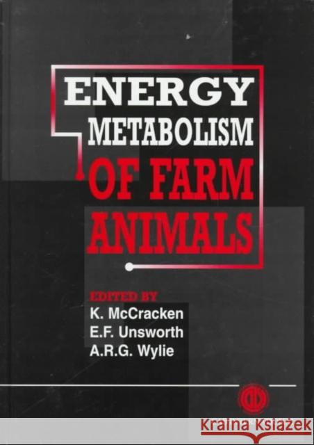 Energy Metabolism of Farm Animals K. McCracken A. R. Wylie E. F. Unsworth 9780851992761 CABI Publishing