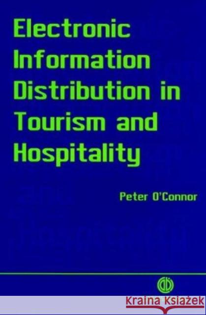 Electronic Information Distribution in Tourism and Hospitality Peter O'Connor 9780851992839 CABI Publishing