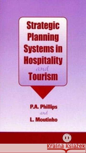 Strategic Planning Systems in Hospitality and Tourism P. A. Phillips L. Moutinho 9780851992860 CABI Publishing