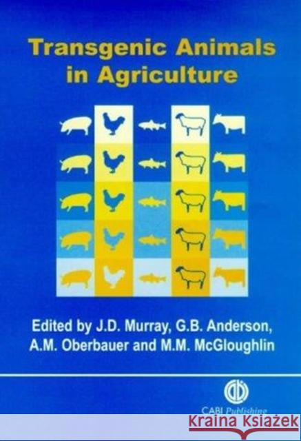 Transgenic Animals in Agriculture  9780851992938 CABI Publishing