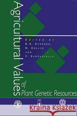 Agricultural Values of Plant Genetic Resources Robert E. Evenson Douglas Gollin D. Gollin 9780851992952 CABI Publishing