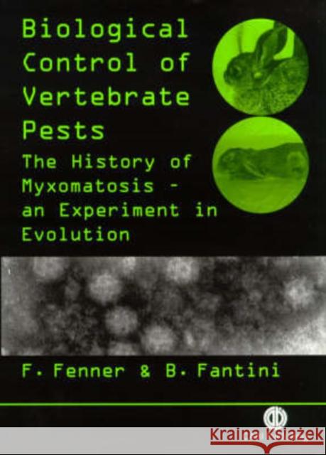 Biological Control of Vertebrate Pests: The History of Myxomatosis, an Experiment in Evolution Fenner, Frank 9780851993232