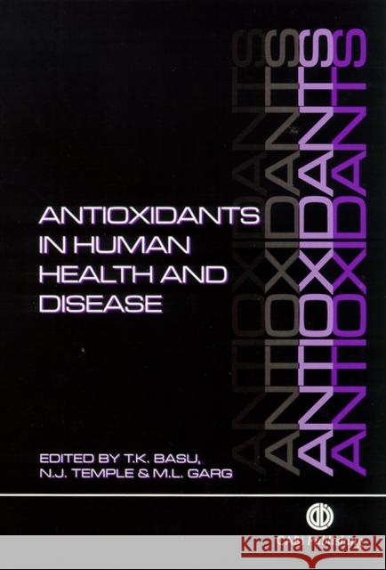 Antioxidants in Human Health and Disease Tapan K. Basu Manohar L. Garg Norman J. Temple 9780851993348