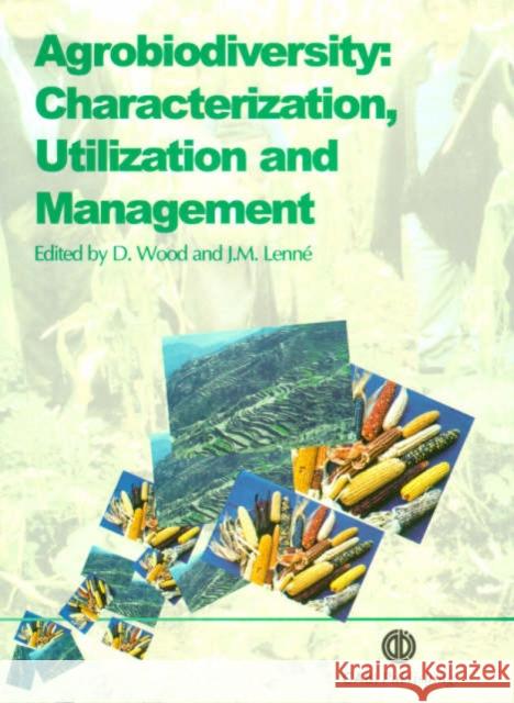 Agrobiodiversity: Characterization, Utilization and Management David Wood D. Wood Jillian M. Lenne 9780851993379