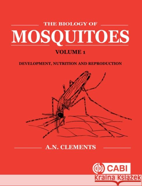 The Biology of Mosquitoes Clements, Alan N. 9780851993744