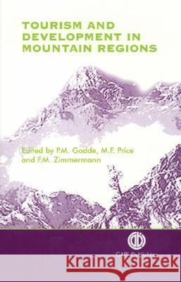 Tourism and Development in Mountain Regions P. Godde M. Price F. M. Zimmermann 9780851993911 CABI Publishing