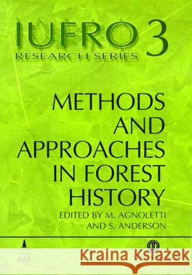 Methods and Approaches in Forest History M. Agnoletti S. Anderson M. Agnoletti 9780851994208