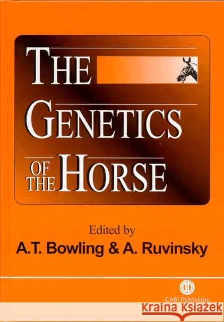 The Genetics of the Horse Bowling, Ann T. 9780851994291 CABI Publishing