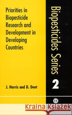 Priorities in Biopesticide Research and Development in Developing Countries J. Harris D. Dent Jeremy Harris 9780851994796 CABI Publishing