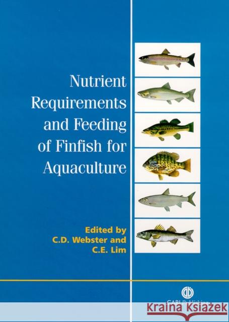Nutrient Requirements and Feeding of Finfish for Aquaculture Carl D. Webster Chhorn Lim C. D. Webster 9780851995199