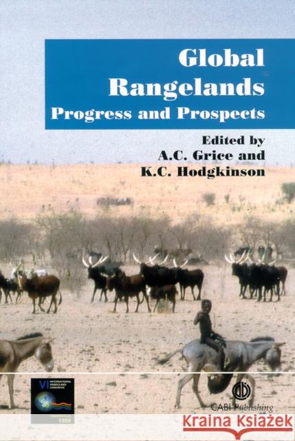 Global Rangelands: Progress and Prospects A. C. Grice K. C. Hodgkinson 9780851995236 CABI Publishing