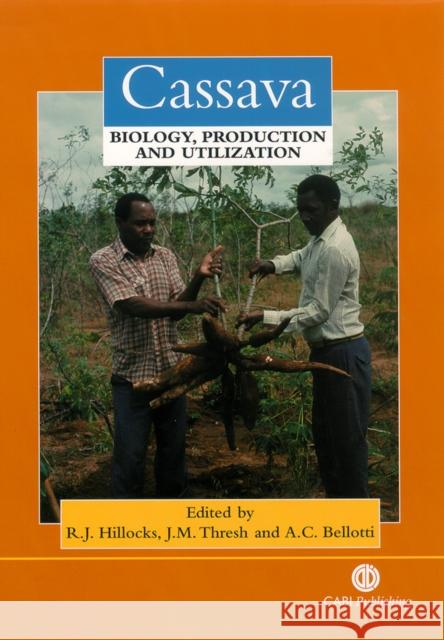 Cassava: Biology, Production and Utilization R. J. Hillocks J. M. Thresh Anthony Bellotti 9780851995243 CABI Publishing