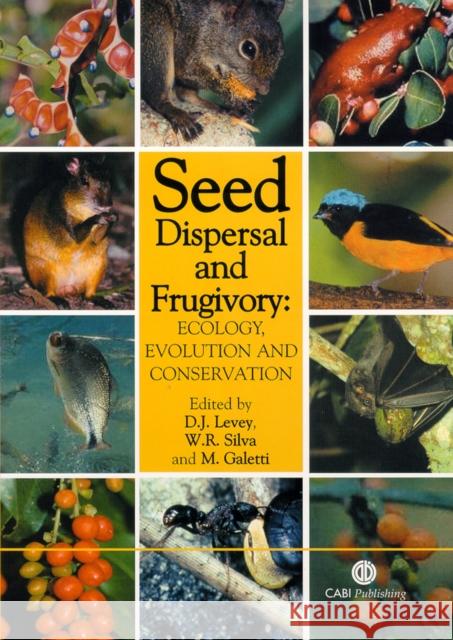 Seed Dispersal and Frugivory: Ecology, Evolution and Conservation D. J. Levey Douglas John Levey W. R. Silva 9780851995250