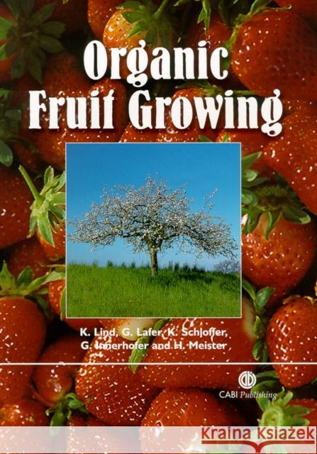 Organic Fruit Growing K. Lind G. Lafer K. Schloffer 9780851996400 CABI Publishing