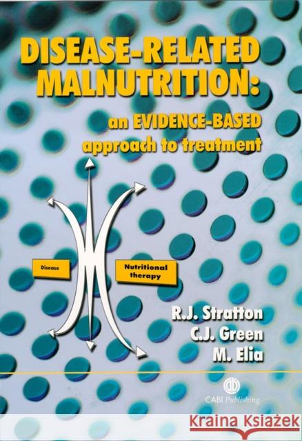 Disease-Related Malnutrition: An Evidence-Based Approach to Treatment Stratton, R. J. 9780851996486 CABI Publishing