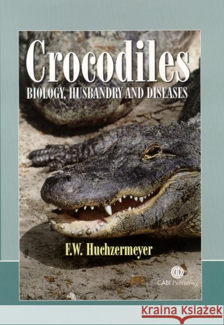 Crocodiles : Biology, Husbandry and Diseases F. W. Huchzermeyer 9780851996561 
