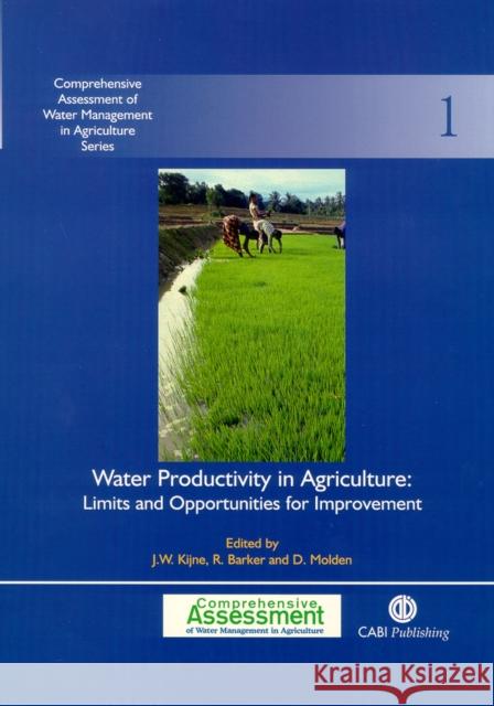 Water Productivity in Agriculture: Limits and Opportunities for Improvement Jacob W. Kijne Randolph Barker David Molden 9780851996691 CABI Publishing