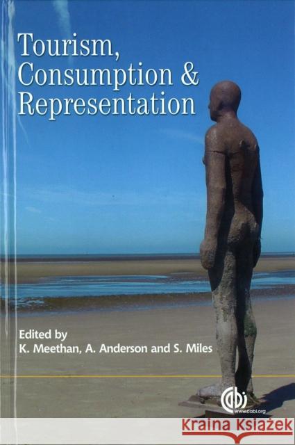 Tourism, Consumption and Representation: Narratives of Place and Self Meethan, Kevin 9780851996783 CABI Publishing