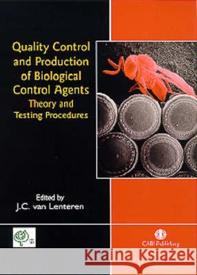 Quality Control and Production of Biological Control Agents: Theory and Testing Procedures Lenteren                                 Van Lenteren J. C. Lenteren 9780851996882 CABI Publishing