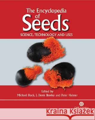 The Encyclopedia of Seeds: Science, Technology and Uses J. D. Bewley M. Black P. Halmer 9780851997230 CABI Publishing